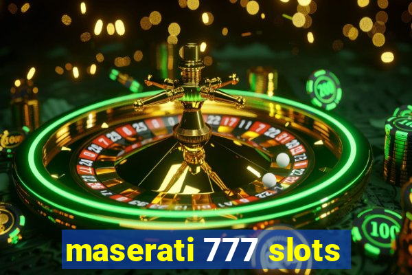 maserati 777 slots